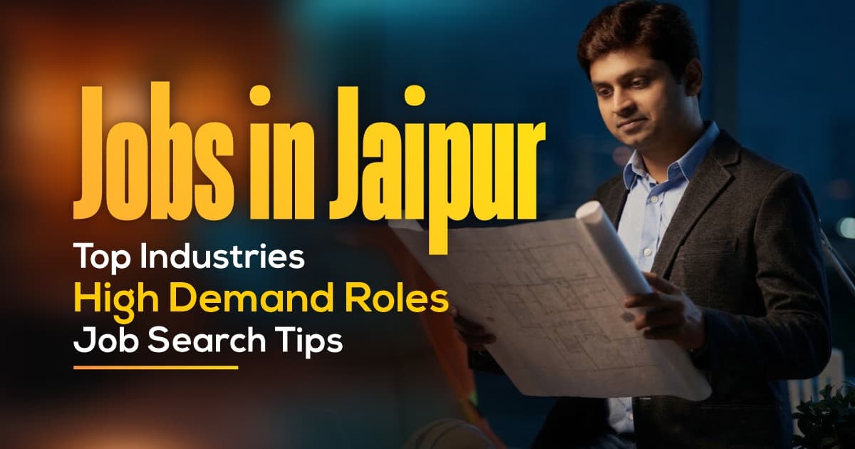 Jobs in Jaipur: Top Industries, High-Demand Roles & Job Search Tips