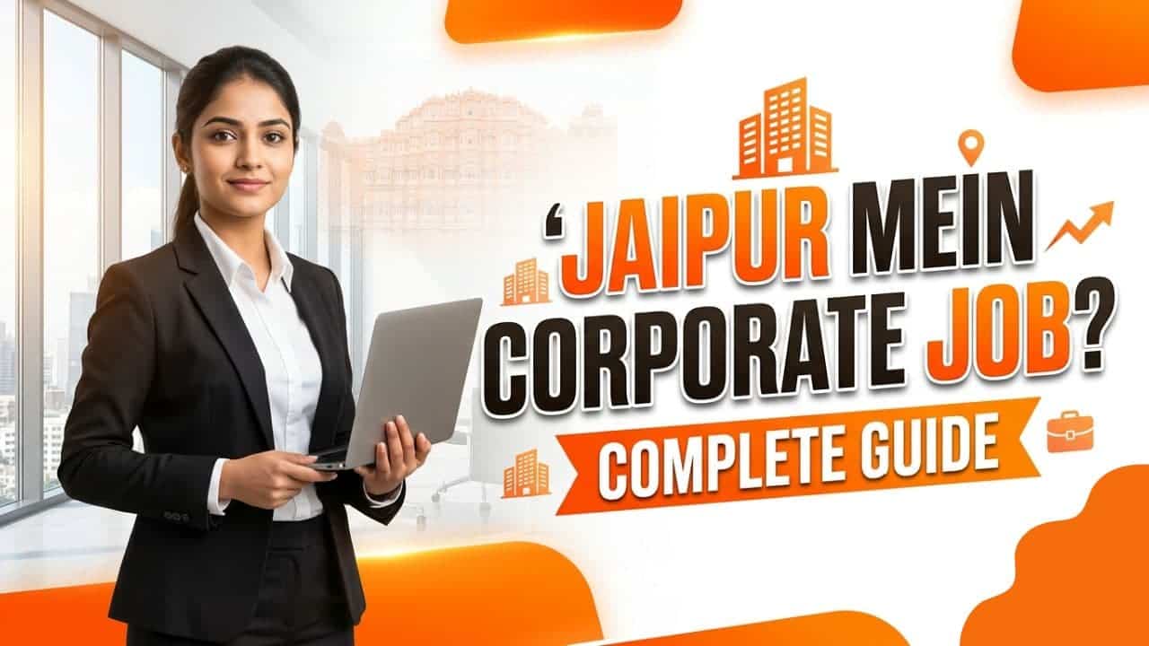Top Corporate Job Kese Mile Jaipur Mein - Complete Guide for Freshers & Experienced