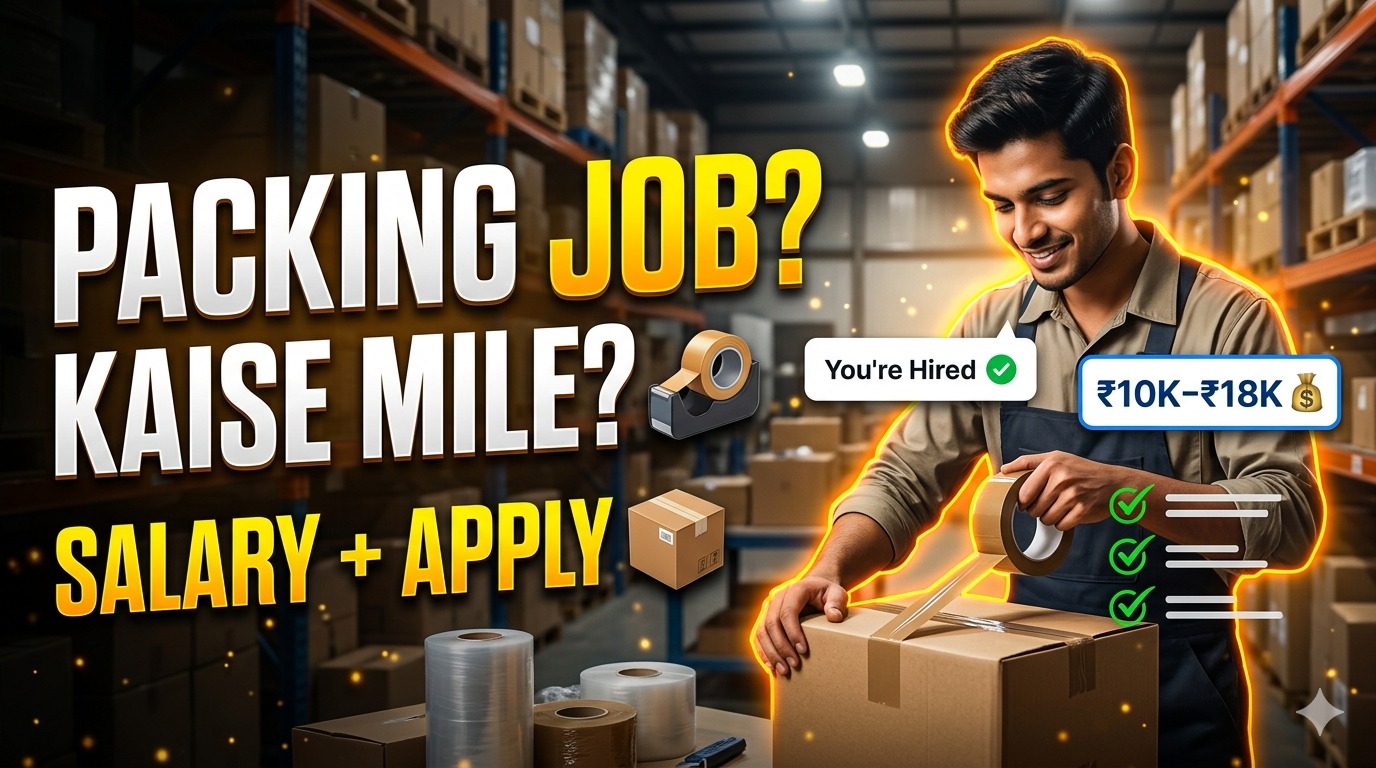 Packing Job Kaise Mile? - Complete Guide for Freshers in India