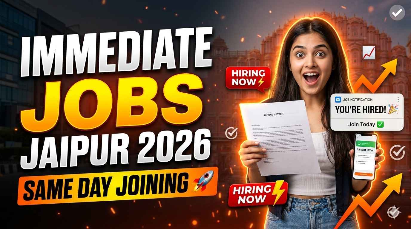 Immediate Joining Jobs Jaipur (2026) - Same Day Hiring for Freshers