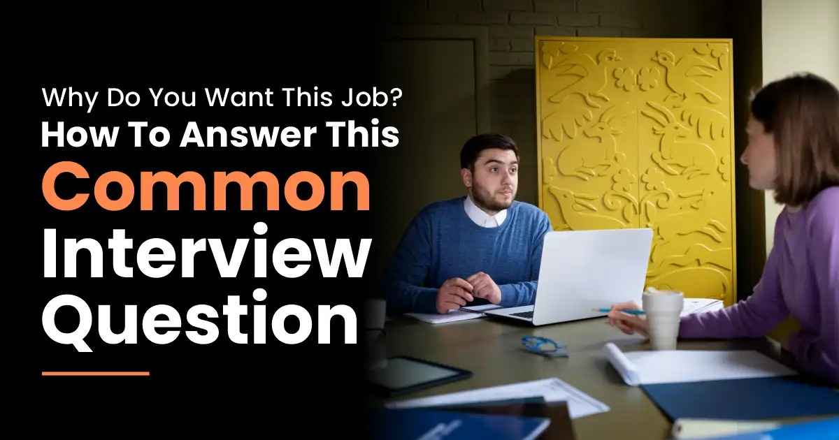 Why Do You Want This Job? How to Answer This Common Interview Question