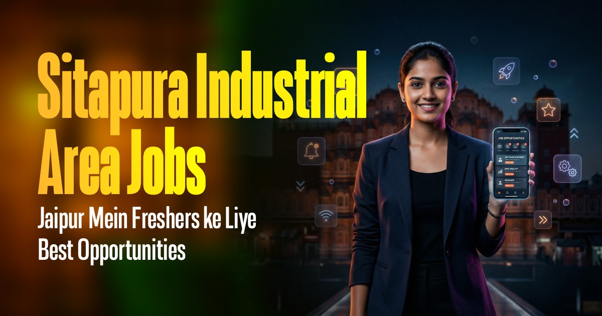 Sitapura Industrial Area Jobs - Jaipur Me Freshers ke Liye Best Opportunities
