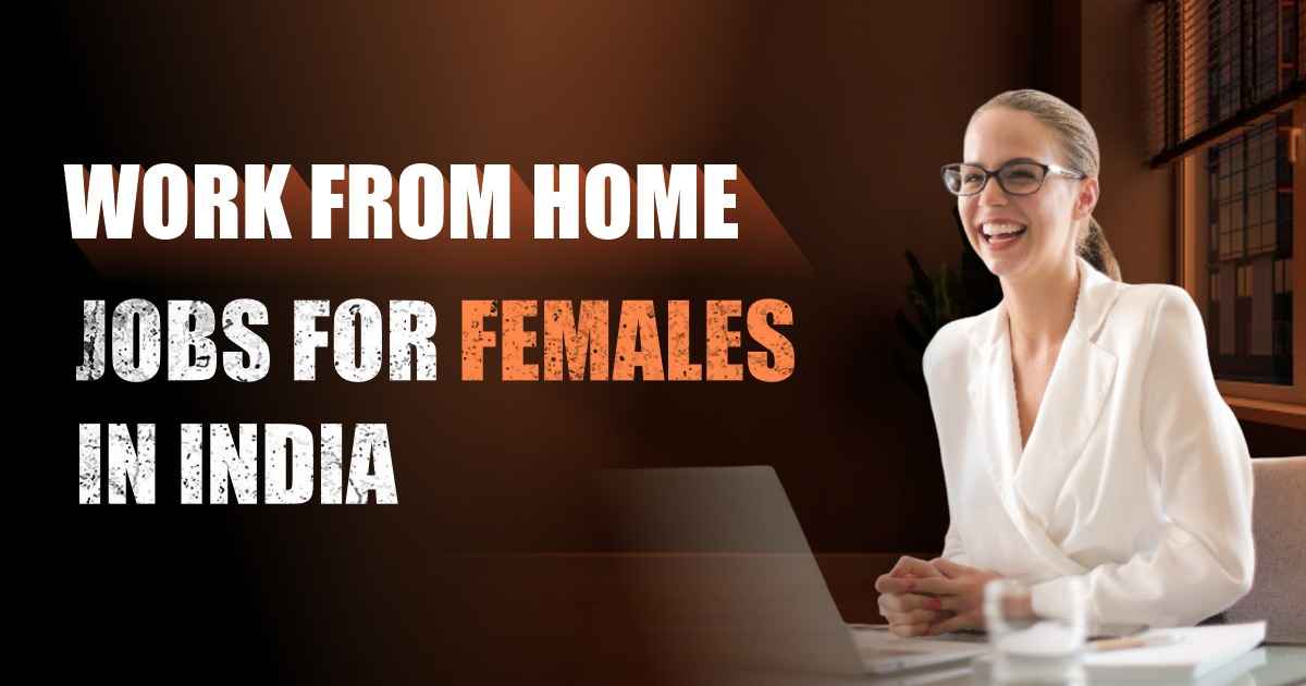 Work From Home Jobs for Females in India (2026 Guide)