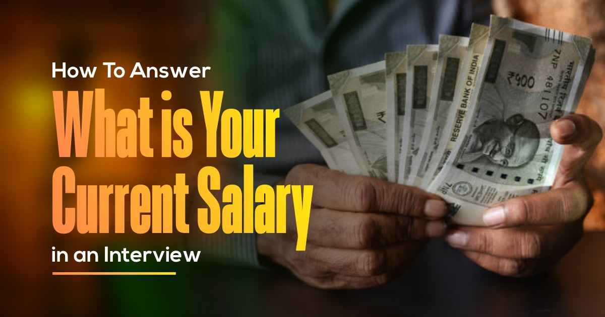 How to Answer “What Is Your Current Salary?” in an Interview