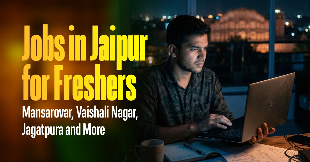 Jobs in Jaipur for Freshers Mansarovar, Vaishali Nagar, Jagatpura and More