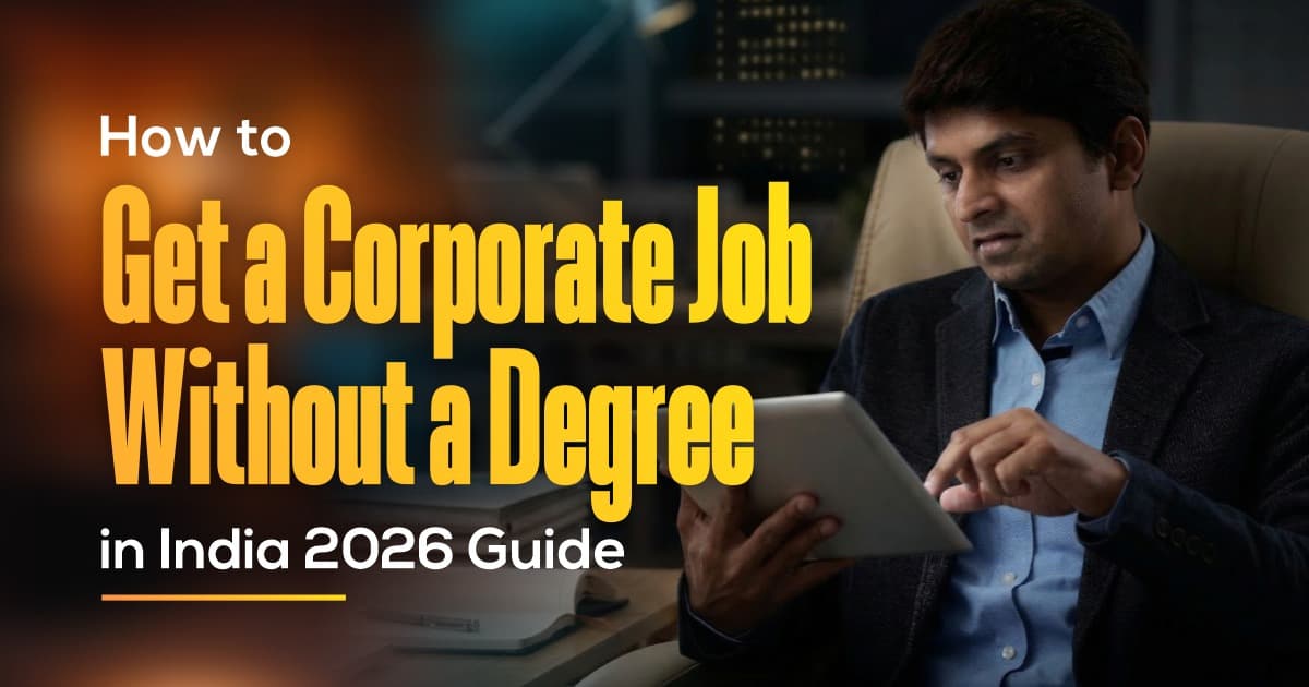 How to Get a Corporate Job Without a Degree in India (2026 Guide)