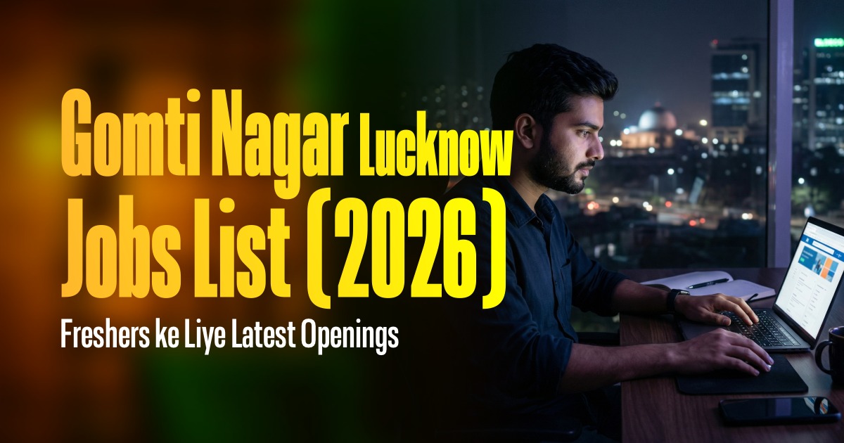 Gomti Nagar Lucknow Jobs List (2026) - Freshers ke Liye Latest Openings | Apply Now