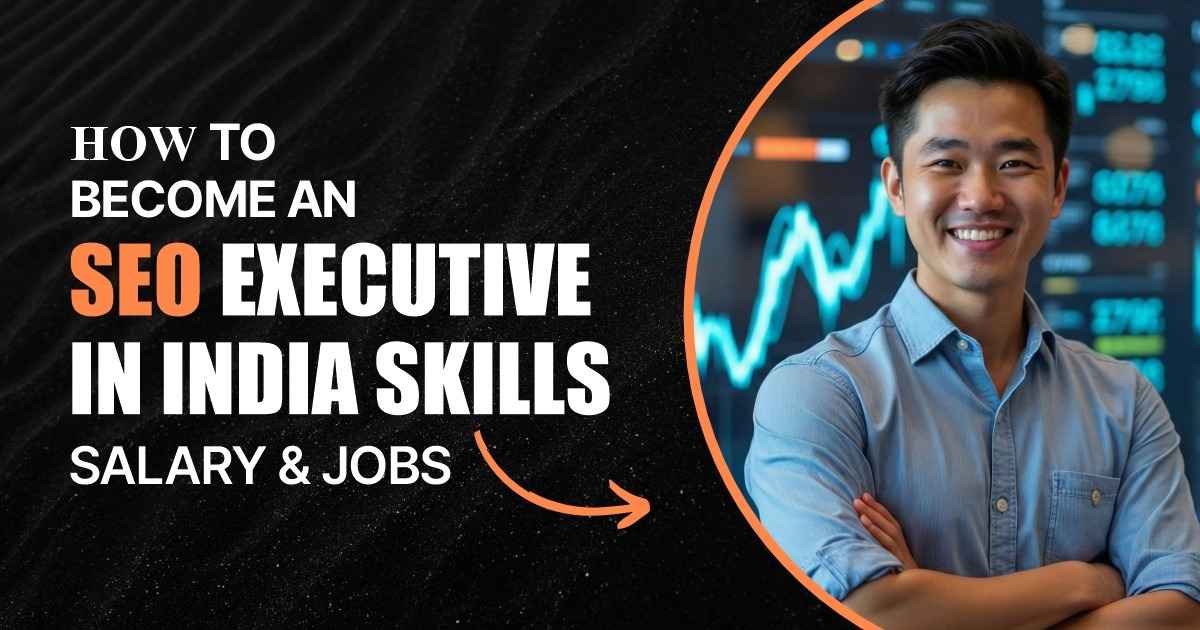 How to Become an SEO Executive in India (Skills, Salary & Jobs)