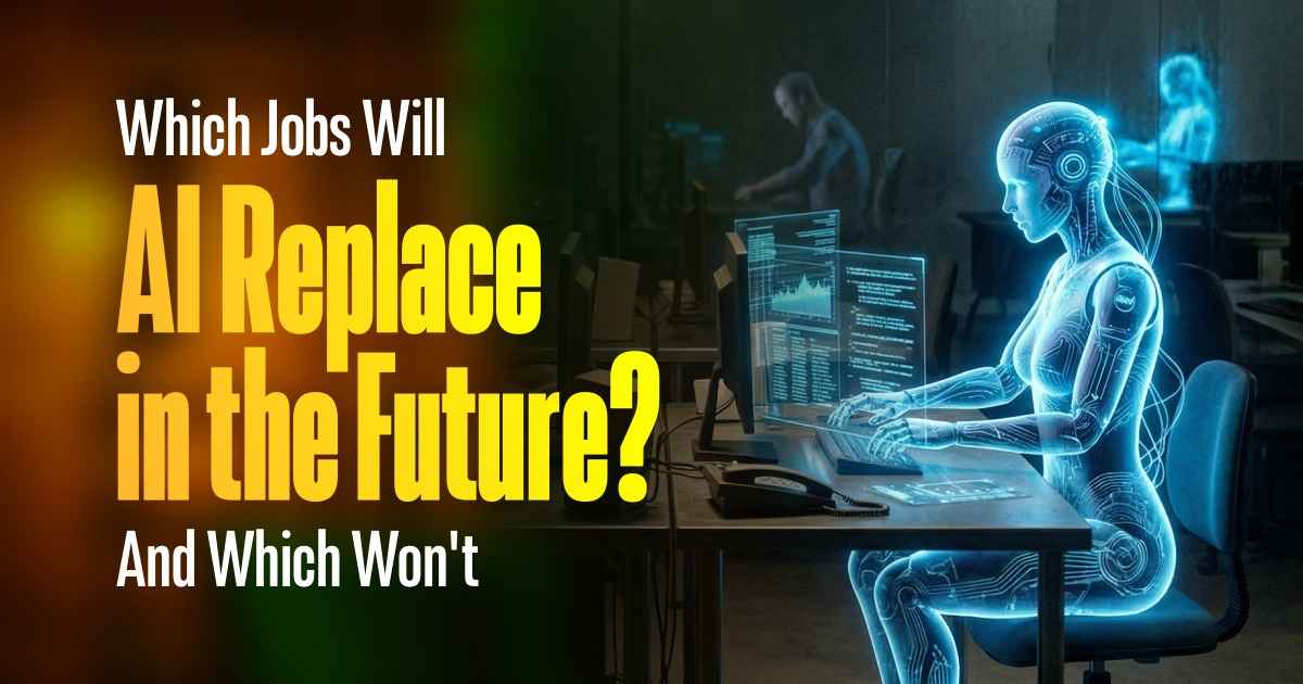 Which Jobs Will AI Replace in the Future? And Which Won’t