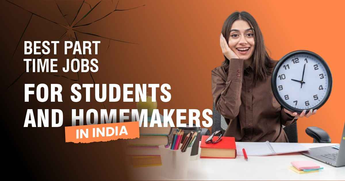 Best Part-Time Jobs for Students & Homemakers in India