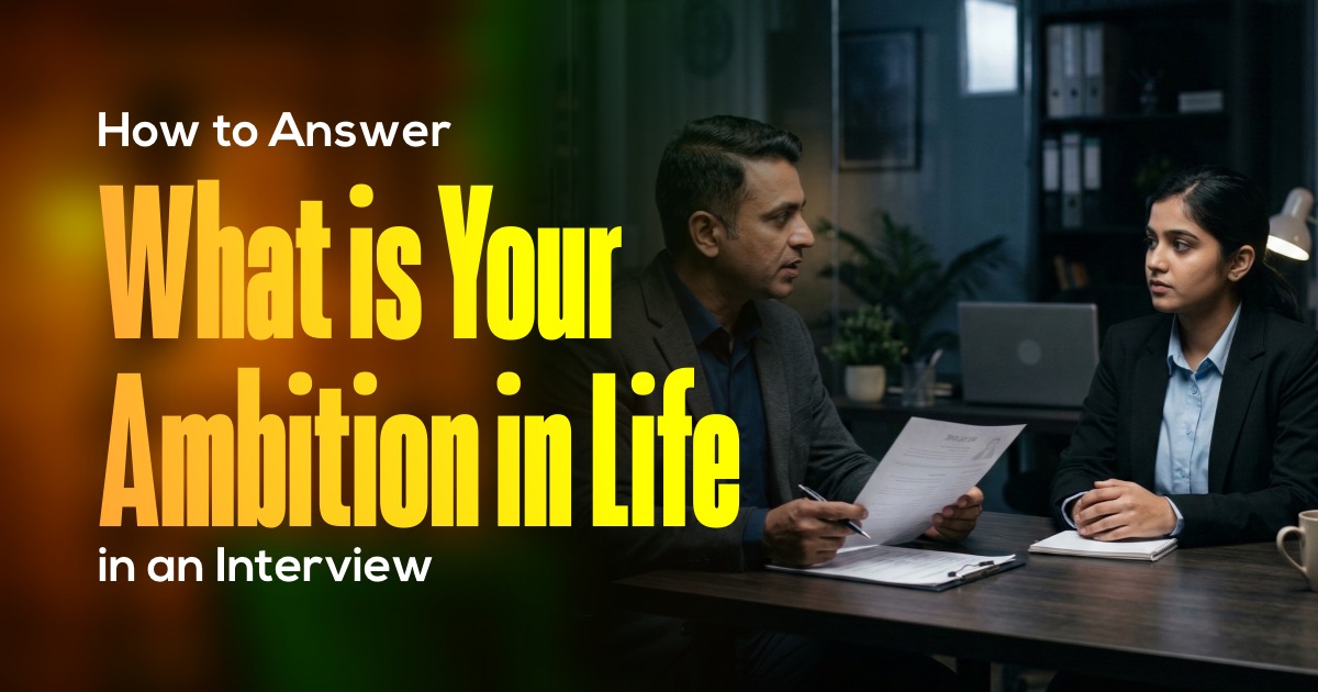 How to Answer “What Is Your Ambition in Life” in an Interview