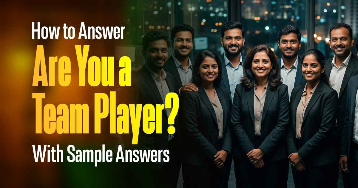 How to Answer “Are You a Team Player?” With Sample Answers